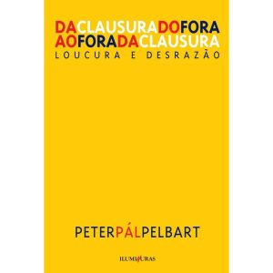 DA CLAUSURA DO FORA AO FORA DA CLAUSURA: LOUCURA E - ILUMINURAS