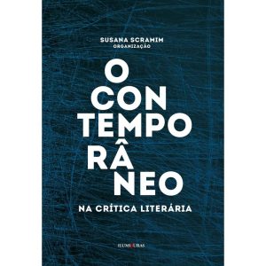O CONTEMPORÂNEO NA CRÍTICA LITERÁRIA - ILUMINURAS