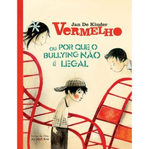 VERMELHO OU POR QUE O BULLYING NÃO É LEGAL - ILUMINURAS