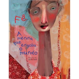 A MENINA QUE ENGOLIU O MUNDO - ILUMINURAS