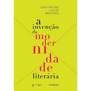 A INVENÇÃO DA MODERNIDADE LITERÁRIA - ILUMINURAS