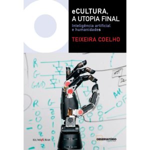 ECULTURA, A UTOPIA FINAL: INTELIGÊNCIA ARTIFICIAL  - ILUMINURAS