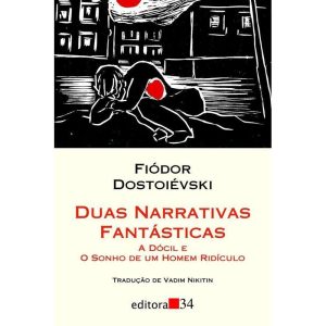 Duas narrativas fantásticas: A dócil e O sonho de  - EDITORA 34