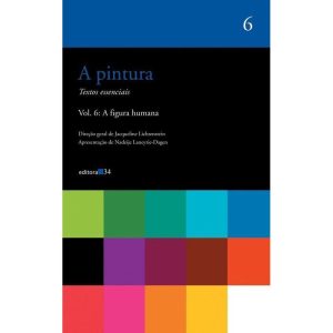 A pintura - vol. 6: A figura humana - EDITORA 34