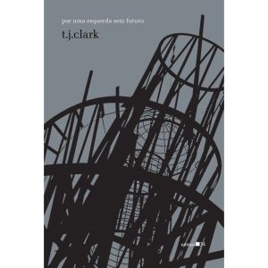 POR UMA ESQUERDA SEM FUTURO - EDITORA 34