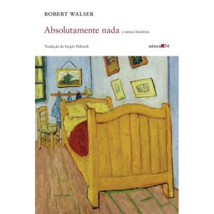 ABSOLUTAMENTE NADA E OUTRAS HISTÓRIAS - EDITORA 34