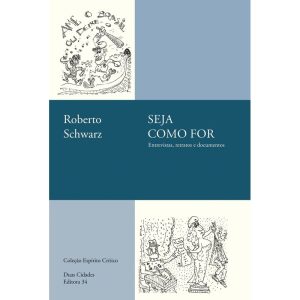 SEJA COMO FOR: ENTREVISTAS, RETRATOS E DOCUMENTOS - EDITORA 34