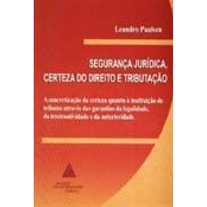 SEGURANÇA JURÍDICA, CERTEZA DO DIREITO E TRIBUTAÇÃ - LIVRARIA DO ADVOGADO