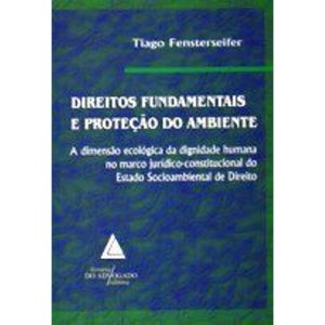 DIREITOS FUNDAMENTAIS E PROTEÇÃO DO AMBIENTE - LIVRARIA DO ADVOGADO