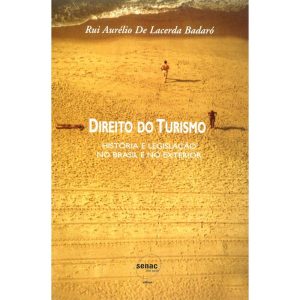 DIREITO DO TURISMO - HISTÓRIA E LEGISLAÇÃO NO BRAS - SENAC SÃO PAULO