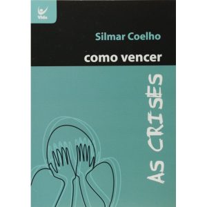 COMO VENCER AS CRISES - SERIE COMO VENCER - 1 - VIDA EDITORA