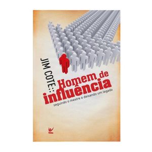 Homem de influência: Seguindo o mestre e deixando  - EDITORA VIDA