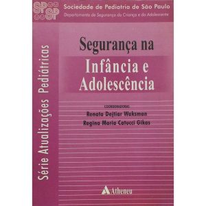 SEGURANÇA NA INFÂNCIA E ADOLESCÊNCIA - EDITORA ATHENEU
