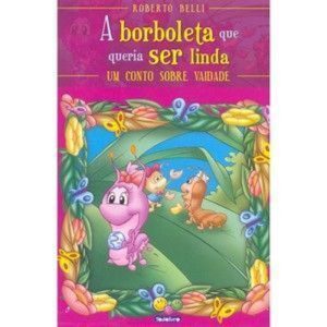 Sentimentos:Borboleta que queria ser linda,A - TODOLIVRO