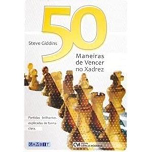 50 MANEIRAS DE VENCER NO XADREZ - 1 - CIENCIA MODERNA