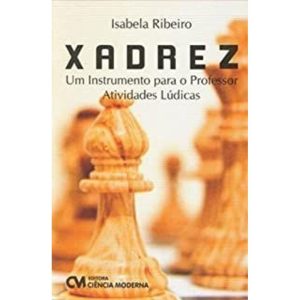 XADREZ - UM INSTRUMENTO PARA O PROFESSOR ATIVIDADE - CIENCIA MODERNA