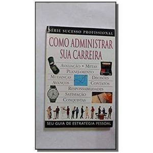 COMO ADMINISTRAR SUA CARREIRA - SERIE SUCESSO PROF - PUBLIFOLHA - FOLHA SP