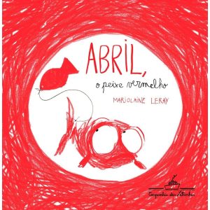 ABRIL O PEIXE VERMELHO - COMPANHIA DAS LETRINHAS