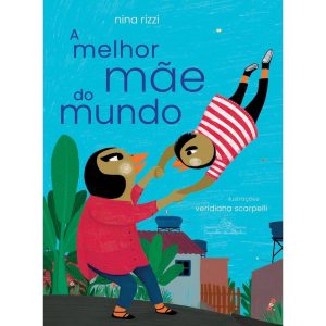 A MELHOR MÃE DO MUNDO - COMPANHIA DAS LETRINHAS