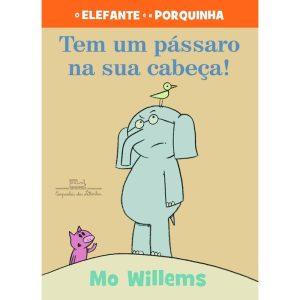 TEM UM PÁSSARO NA SUA CABEÇA! (NOVA EDIÇÃO) - COMPANHIA DAS LETRINHAS
