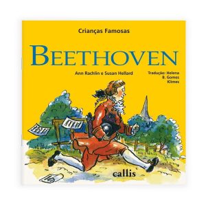 BEETHOVEN - 2ª EDIÇÃO - CRIANÇAS FAMOSAS - CALLIS