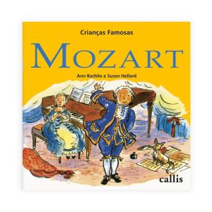 MOZART - 2ª EDIÇÃO - CRIANÇAS FAMOSAS - CALLIS