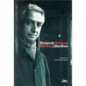 ROLAND BARTHES POR ROLAND BARTHES - ESTAÇÃO LIBERDADE