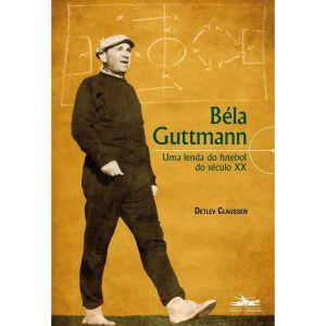 BÉLA GUTTMANN: UMA LENDA DO FUTEBOL DO SÉCULO XX - ESTAÇÃO LIBERDADE