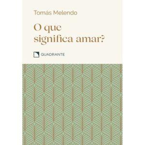 POCKET O QUE SIGNIFICA AMAR? - 2º EDIÇÃO - COLEÇÃO - QUADRANTE