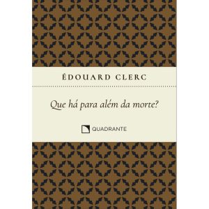 POCKET QUE HÁ PARA ALÉM DA MORTE? - 3ª EDIÇÃO - CO - QUADRANTE