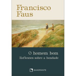 POCKET O HOMEM BOM - 4ª EDIÇÃO - COLEÇÃO FRANCISCO - QUADRANTE
