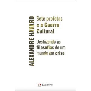 SETE PROFETAS E A GUERRA CULTURAL: DESFAZENDO AS F - QUADRANTE