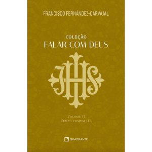 FALAR COM DEUS: VOLUME II - TEMPO COMUM (I) - QUADRANTE