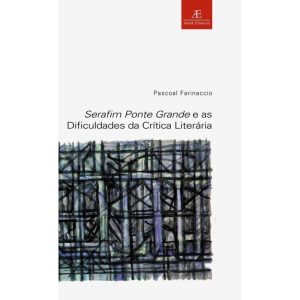 SERAFIM PONTE GRANDE E AS DIFICULDADES DA CRÍTICA  - ATELIÊ EDITORIAL