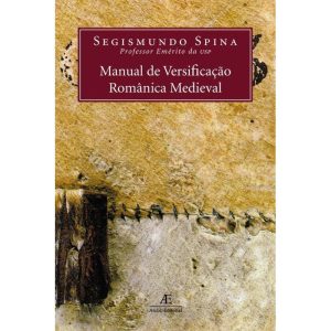 MANUAL DE VERSIFICAÇÃO ROMÂNICA MEDIEVAL - ATELIÊ EDITORIAL