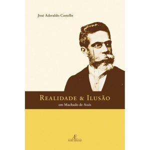REALIDADE & ILUSÃO EM MACHADO DE ASSIS - ATELIÊ EDITORIAL