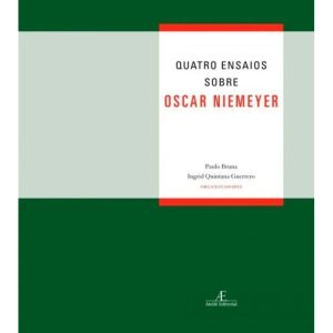 QUATRO ENSAIOS SOBRE OSCAR NIEMEYER - ATELIÊ EDITORIAL