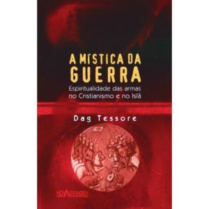 A MÍSTICA DA GUERRA - ESPIRITUALIDADE DAS ARMAS - NOVA ALEXANDRIA