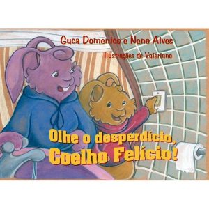 OLHE O DESPERDÍCIO, COELHO FELÍCIO! - NOVA ALEXANDRIA