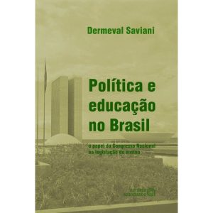 POLITICA E EDUCACAO NO BRASIL - O PAPEL DO CONGRES - AUTORES ASSOCIADOS EDITORA