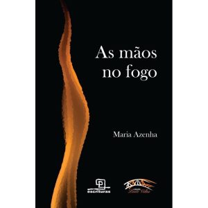 AS MÃOS NO FOGO - ESCRITURAS