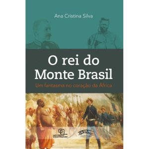 O REI DO MONTE BRASIL - UM FANTASMA NO CORAÇÃO DA  - ESCRITURAS