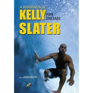 A BIOGRAFIA DE KELLY SLATER: PIPE DREAMS - GAIA