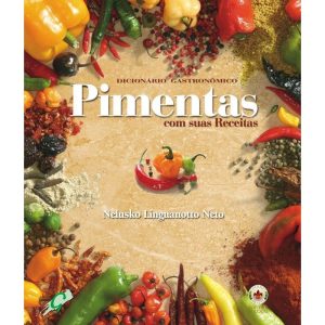 DICIONÁRIO GASTRONÔMICO - PIMENTAS COM SUAS RECEIT - GAIA