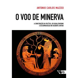 O VÔO DE MINERVA - A CONSTRUÇÃO DA POLÍTICA, DO IG - BOITEMPO