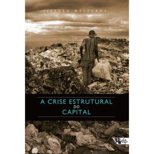 A CRISE ESTRUTURAL DO CAPITAL - BOITEMPO
