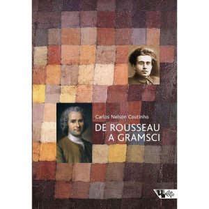 De Rousseau a Gramsci: ensaios de teoria política - BOITEMPO