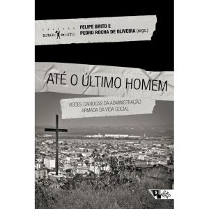 Até o último homem: visões cariocas da administraç - BOITEMPO