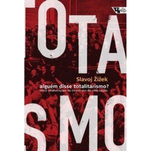 Alguém disse totalitarismo?: cinco intervenções no - BOITEMPO