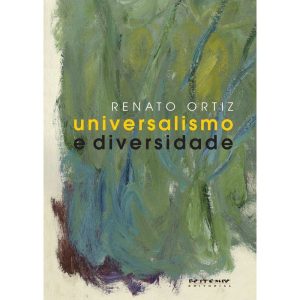 UNIVERSALISMO E DIVERSIDADE - CONTRADIÇÕES DA MODE - BOITEMPO